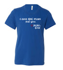 Youth Short Sleeve Tee (unisex) - I have BIG plans for you.