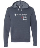 Unisex Hoodie -You are Loved.