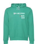 Unisex Hoodie -You are Loved.