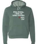 Unisex Hoodie -Pray Boldly.  I make all things possible.