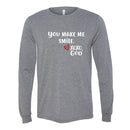 Unisex Long Sleeve - You make me smile.