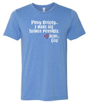 Unisex Tee - Pray Boldly. I make all things possible.