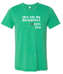 Unisex Tee - You are my masterpiece.