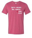 Unisex Tee - You Make Me Smile.