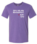 Unisex Tee - You are my masterpiece.