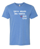 Unisex Tee - You Make Me Smile.