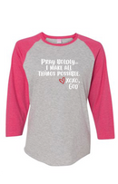 Women's Raglan Sleeve Baseball Tee - Pray Boldly.  I make all things possible.