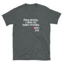 Unisex Tee - Pray Boldly. I make all things possible.