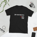 Unisex Tee - You are precious.
