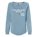 Women's Crewneck Sweatshirt - I have BIG plans for you.