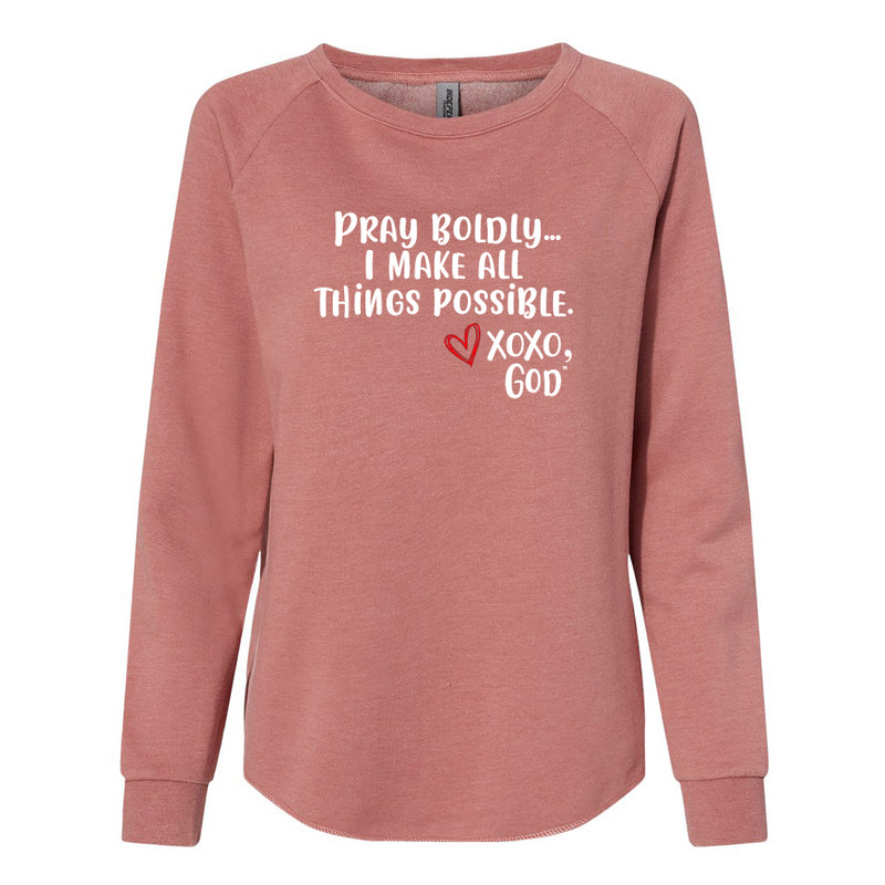 Women's Crewneck Sweatshirt - Pray boldly. I make all things possible.