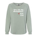 Women's Crewneck Sweatshirt - You are my Masterpiece.