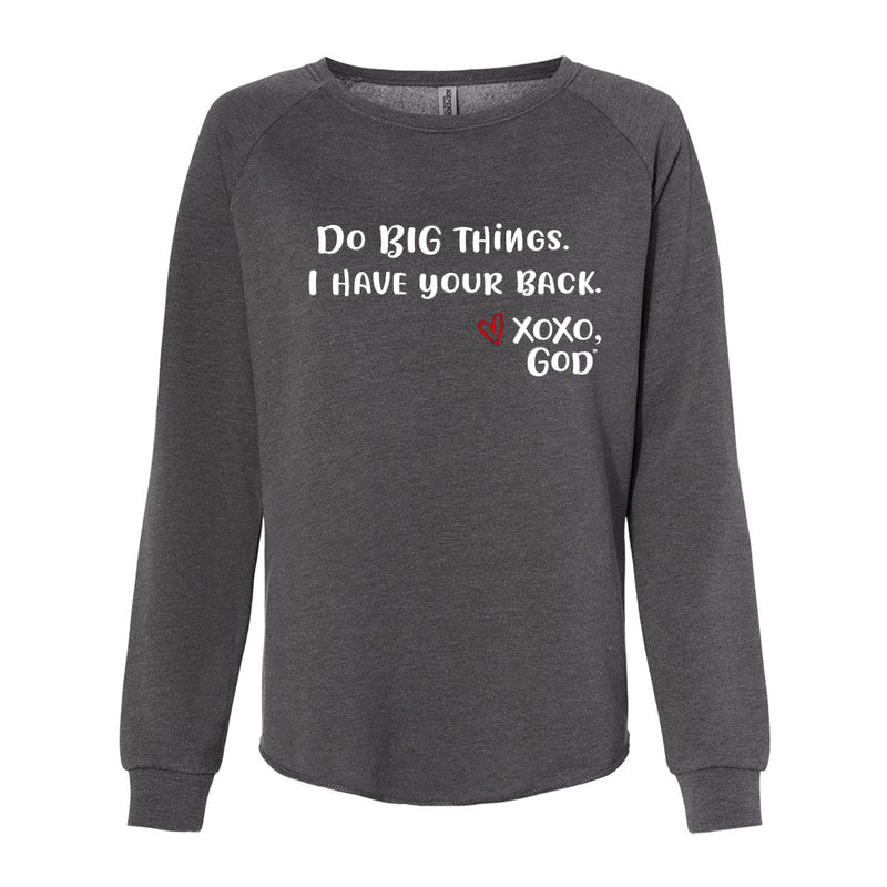 Women's Crewneck Sweatshirt - Do BIG things.  I have your back.