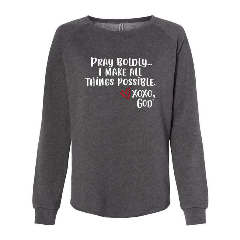 Women's Crewneck Sweatshirt - Pray boldly. I make all things possible.