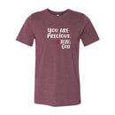 Unisex Tee - You are precious.