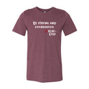 Unisex Tee - Be Strong and Courageous.