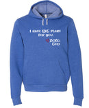 Unisex Hoodie - I have BIG plans for you.