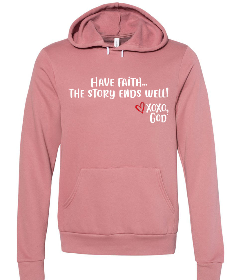 Unisex Hoodie - Have faith...the story ends well!