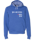 Unisex Hoodie -You are Loved.