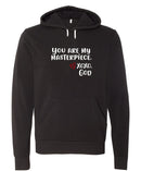 Unisex Hoodie -You are my Masterpiece.