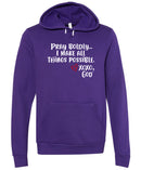 Unisex Hoodie -Pray Boldly.  I make all things possible.