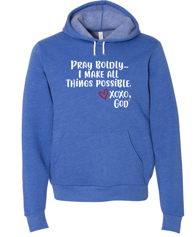 Unisex Hoodie -Pray Boldly.  I make all things possible.