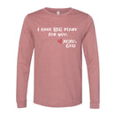 Unisex Long Sleeve - I have BIG plans for you.