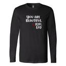 Unisex Long Sleeve - You are beautiful.