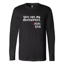 Unisex Long Sleeve - You are Masterpiece.