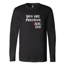 Unisex Long Sleeve - You are Precious.