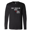 Unisex Long Sleeve - You make me smile.