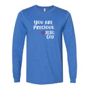 Unisex Long Sleeve - You are Precious.
