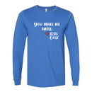 Unisex Long Sleeve - You make me smile.