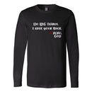 Unisex Long Sleeve - Do Big Things. I have your back.