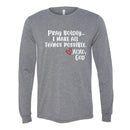 Unisex Long Sleeve - Pray Boldly.  I make all things possible.