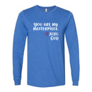 Unisex Long Sleeve - You are Masterpiece.