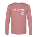 Unisex Long Sleeve - You are Loved