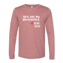 Unisex Long Sleeve - You are Masterpiece.