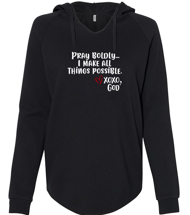 Women's Hoodie - Pray Boldly. I make all things possible.