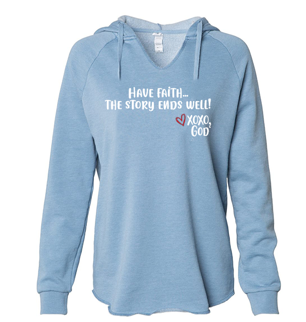Women's Hoodie - Have Faith...the story ends well.