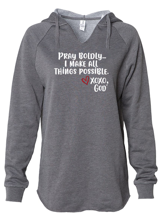 Women's Hoodie - Pray Boldly. I make all things possible.
