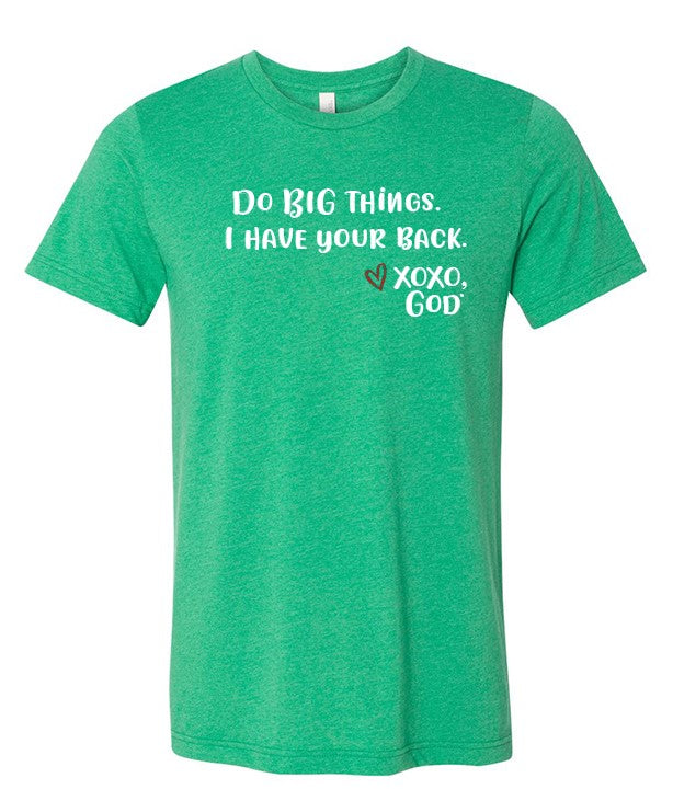 Unisex Tee - Do BIG things. I have your back.