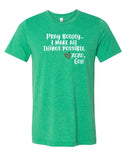 Unisex Tee - Pray Boldly. I make all things possible.
