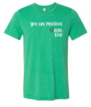 Unisex Tee - You are precious.