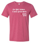 Unisex Tee - Do BIG things. I have your back.