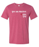 Unisex Tee - You are precious.