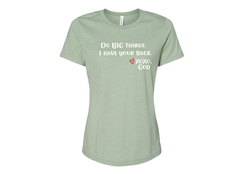 Women's Relaxed Tee - Do BIG things.  I have your back.