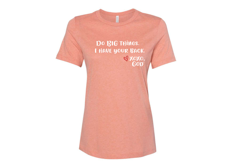 Women's Relaxed Tee - Do BIG things.  I have your back.