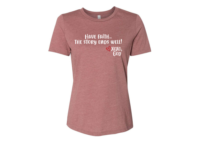 Women's Relaxed Tee - Have faith...the story ends well!