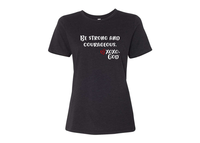 Women's Relaxed Tee - Be Strong & Courageous.